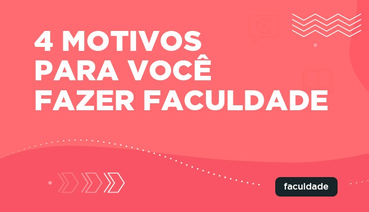 4 motivos para você fazer faculdade 4 motivos para você fazer faculdade