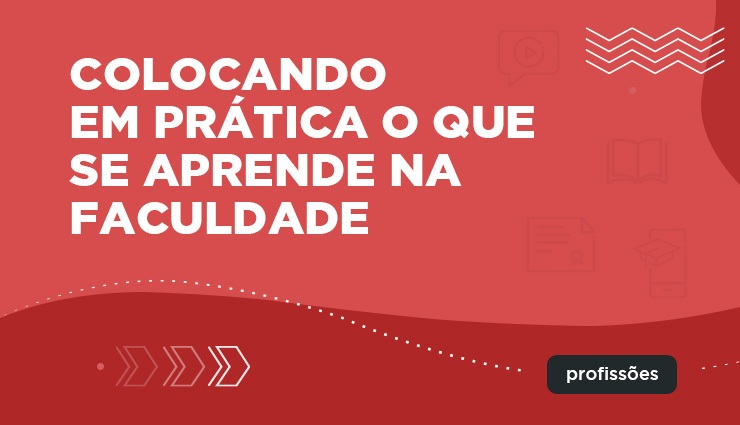Colocando em prática o que se aprende na faculdade Colocando em prática o que se aprende na faculdade