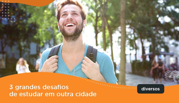 3 grandes desafios de estudar em outra cidade 3 grandes desafios de estudar em outra cidade