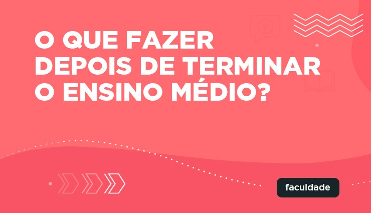 O que fazer depois de terminar o Ensino Médio? O que fazer depois de terminar o Ensino Médio?