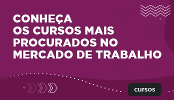 Conheça os cursos mais procurados no mercado de trabalho Conheça os cursos mais procurados no mercado de trabalho