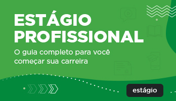 Estágio profissional – o guia completo para você começar sua carreira Estágio profissional – o guia completo para você começar sua carreira