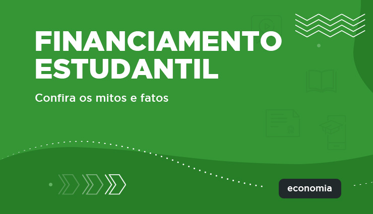 Financiamento Estudantil – mitos e fatos Financiamento Estudantil – mitos e fatos