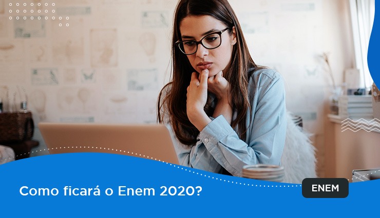 Como ficará o Enem 2020? Como ficará o Enem 2020?