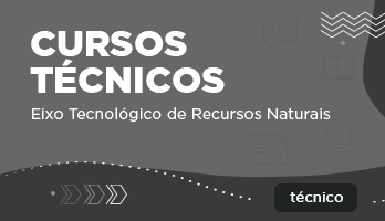 Cursos Técnicos – Eixo Tecnológico de Recursos Naturais Cursos Técnicos – Eixo Tecnológico de Recursos Naturais