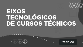 Eixos Tecnológicos de Cursos Técnicos Eixos Tecnológicos de Cursos Técnicos