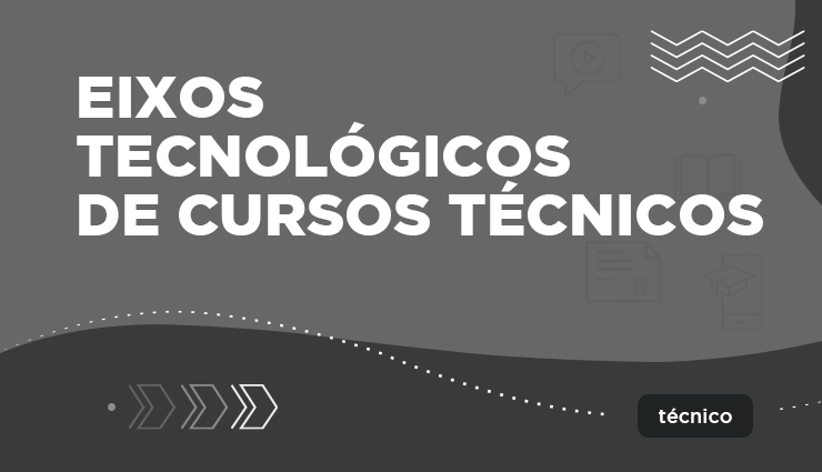 Eixos Tecnológicos de Cursos Técnicos Eixos Tecnológicos de Cursos Técnicos