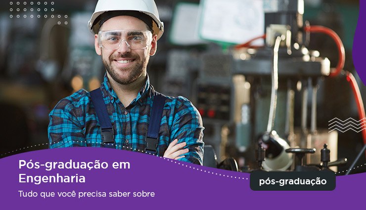 Pós-graduação em Engenharia – tudo que você precisa saber