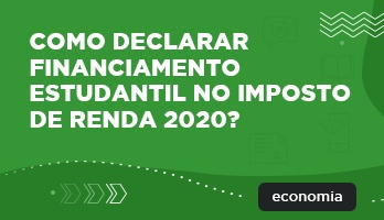 Como declarar financiamento estudantil no Imposto de Renda 2020? Como declarar financiamento estudantil no Imposto de Renda 2020?