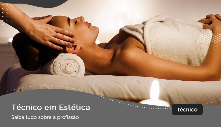 Curso Técnico em Estética – saiba tudo sobre a profissão Curso Técnico em Estética – saiba tudo sobre a profissão