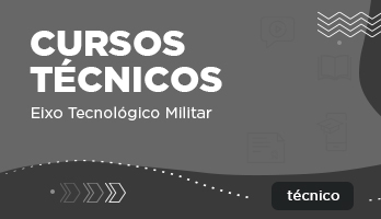 Cursos Técnicos – Eixo Tecnológico Militar Cursos Técnicos – Eixo Tecnológico Militar
