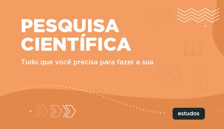 Pesquisa Científica – Tudo que você precisa para fazer a sua Pesquisa Científica – Tudo que você precisa para fazer a sua