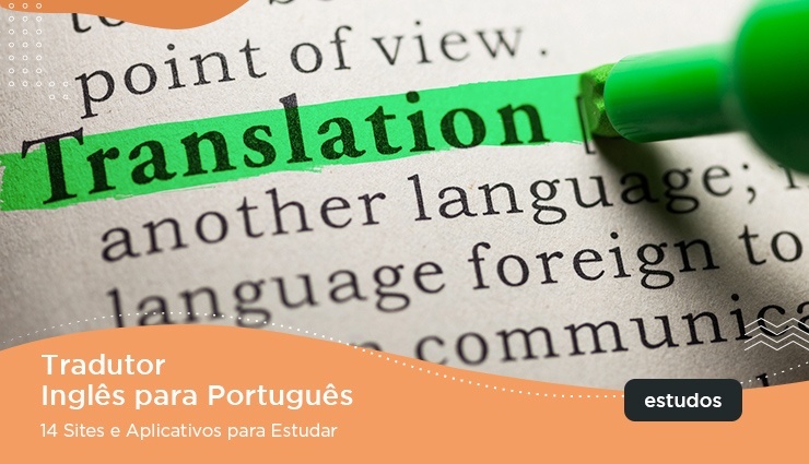 Tradutor Inglês para Português: 14 sites e aplicativos para estudar |  PRAVALER