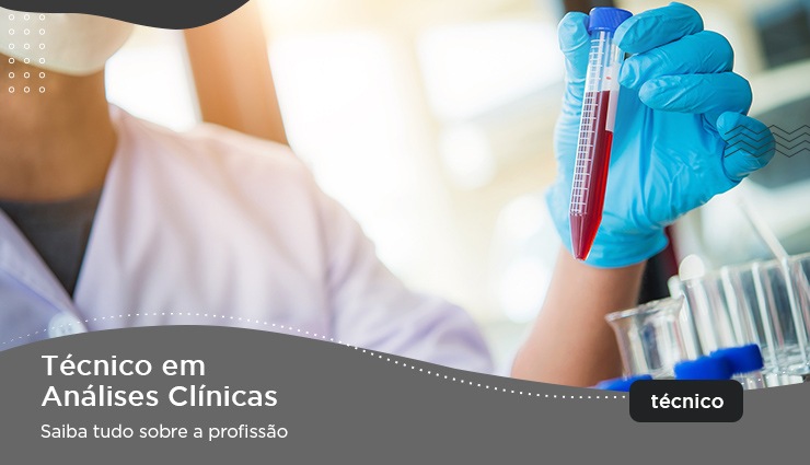 Curso Técnico em Análises Clínicas – saiba tudo sobre a profissão Curso Técnico em Análises Clínicas – saiba tudo sobre a profissão