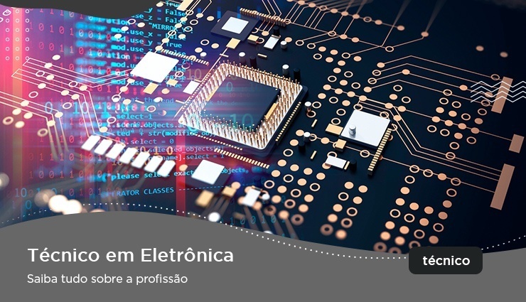 Curso Técnico em Eletrônica – saiba tudo sobre a profissão Curso Técnico em Eletrônica – saiba tudo sobre a profissão
