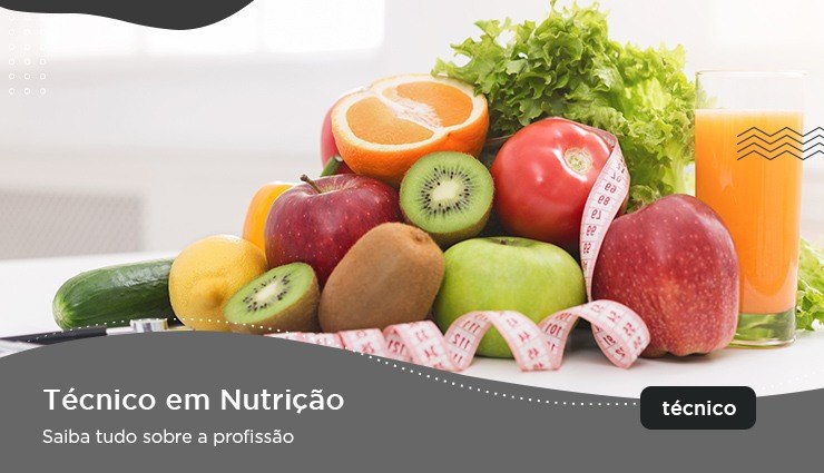 Curso Técnico em Nutrição – saiba tudo sobre a profissão Curso Técnico em Nutrição – saiba tudo sobre a profissão
