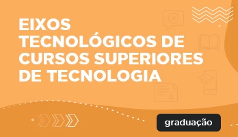 Eixos Tecnológicos de Cursos Superiores de Tecnologia Eixos Tecnológicos de Cursos Superiores de Tecnologia