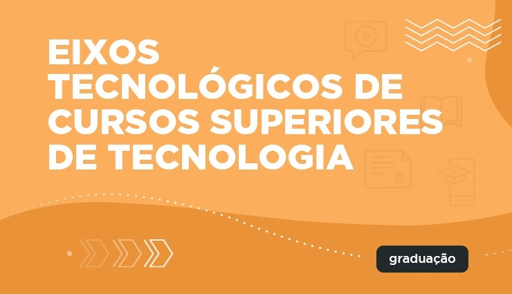 Eixos Tecnológicos de Cursos Superiores de Tecnologia Eixos Tecnológicos de Cursos Superiores de Tecnologia