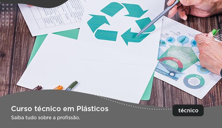 Curso técnico em Plásticos – Saiba tudo sobre a profissão Curso técnico em Plásticos – Saiba tudo sobre a profissão