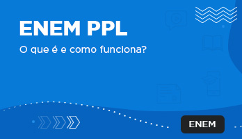 Enem PPL: o que é e como funciona? Enem PPL: o que é e como funciona?