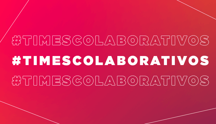 Times colaborativos – saiba como inspirar sua equipe