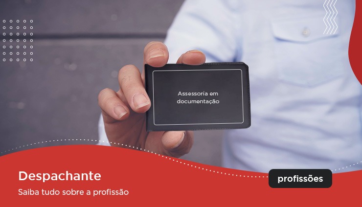 Despachante – saiba tudo sobre a profissão Despachante – saiba tudo sobre a profissão