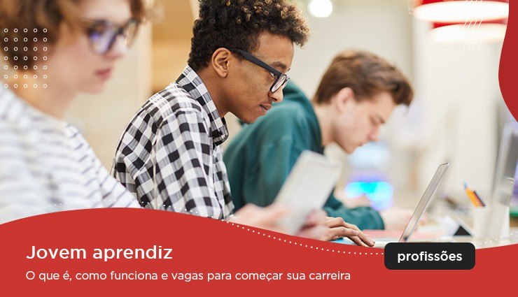 Jovem aprendiz – o que é, como funciona e vagas para começar sua carreira Jovem aprendiz – o que é, como funciona e vagas para começar sua carreira