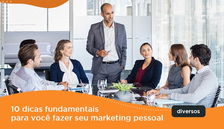 10 dicas fundamentais para você fazer seu marketing pessoal 10 dicas fundamentais para você fazer seu marketing pessoal