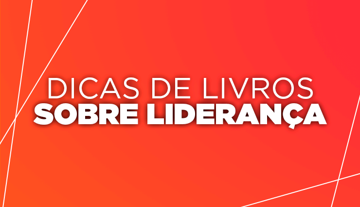 Os 5 melhores livros de gestão e liderança para se inspirar Os 5 melhores livros de gestão e liderança para se inspirar