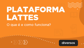 Plataforma Lattes: o que é e como funciona? Plataforma Lattes: o que é e como funciona?