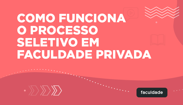 Processo seletivo em faculdade privada – como funciona e as 20 melhores instituições do país Processo seletivo em faculdade privada – como funciona e as 20 melhores instituições do país