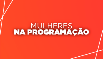 Mulheres na programação: conheça a rotina delas aqui no PRAVALER Mulheres na programação: conheça a rotina delas aqui no PRAVALER