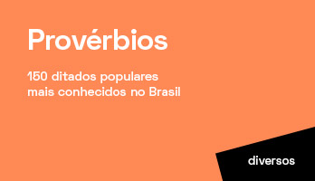 Provérbios: 150 ditados populares mais conhecidos no Brasil