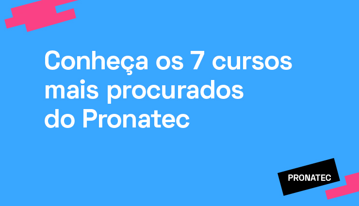 Conheça os 7 cursos mais procurados do Pronatec Conheça os 7 cursos mais procurados do Pronatec