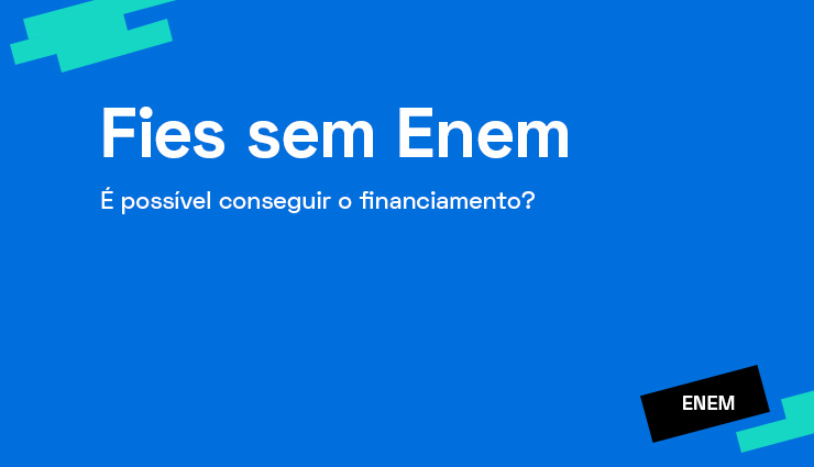 Fies sem Enem: é possível conseguir o financiamento estudantil? Fies sem Enem: é possível conseguir o financiamento estudantil?
