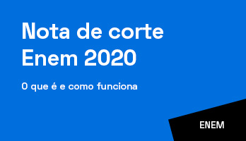 Nota de corte Enem 2020 – o que é e como funciona Nota de corte Enem 2020 – o que é e como funciona