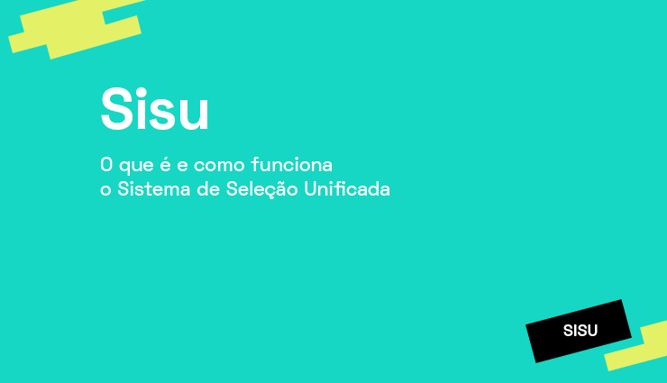 Entenda como funciona o Sisu – Sistema de Seleção Unificada Entenda como funciona o Sisu – Sistema de Seleção Unificada