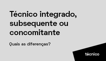 Técnico integrado, subsequente ou concomitante: quais as diferenças? Técnico integrado, subsequente ou concomitante: quais as diferenças?