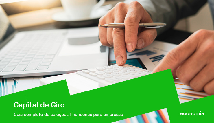 Capital de giro: soluções financeiras para empresas