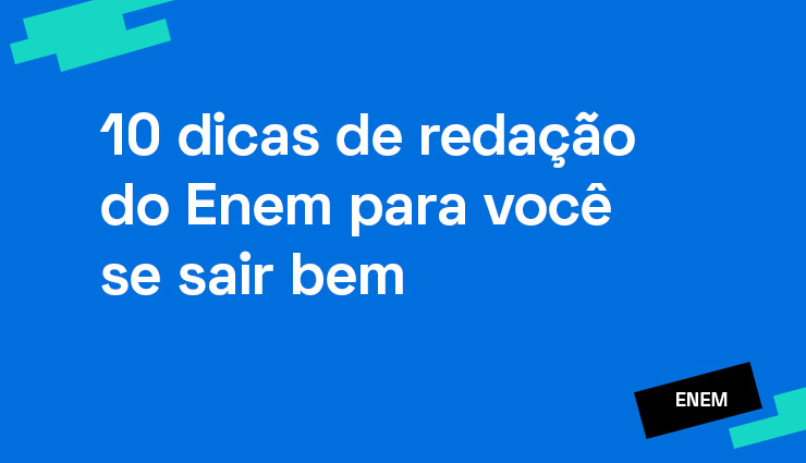 Para treinar – 10 dicas de redação do Enem para você se sair bem Para treinar – 10 dicas de redação do Enem para você se sair bem