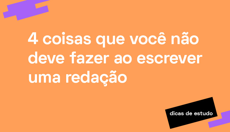 4 coisas que você não deve fazer ao escrever uma redação 4 coisas que você não deve fazer ao escrever uma redação
