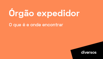 Órgão expedidor – o que é e onde encontrar Órgão expedidor – o que é e onde encontrar