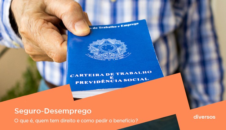 Seguro-desemprego: quem tem direito e como pedir o benefício?