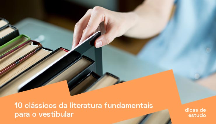 10 clássicos da literatura fundamentais para o vestibular