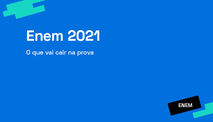 Enem 2021 – o que vai cair na prova Enem 2021 – o que vai cair na prova