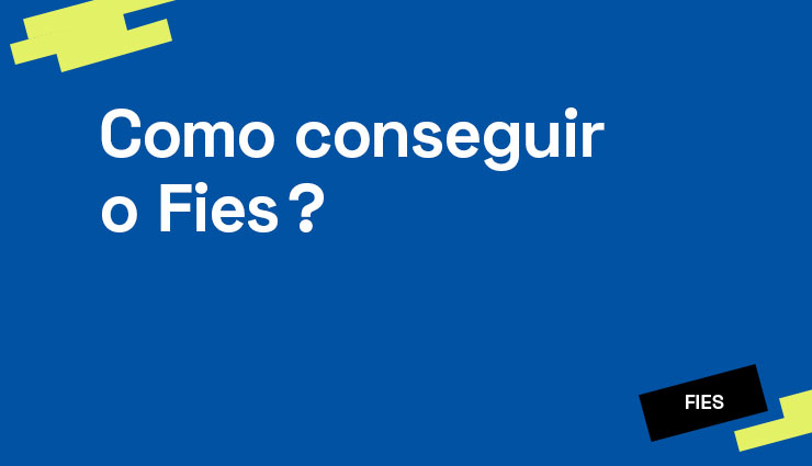 Como conseguir o Fies? Como conseguir o Fies?