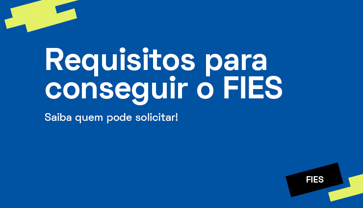 Requisitos para conseguir o Fies: saiba quem pode solicitar! Requisitos para conseguir o Fies: saiba quem pode solicitar!
