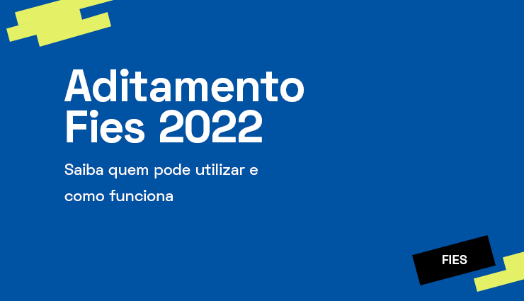 Aditamento Fies 2022: saiba quem pode utilizar e como funciona Aditamento Fies 2022: saiba quem pode utilizar e como funciona