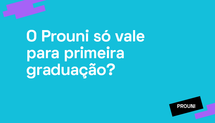 O Prouni só vale para primeira graduação? O Prouni só vale para primeira graduação?