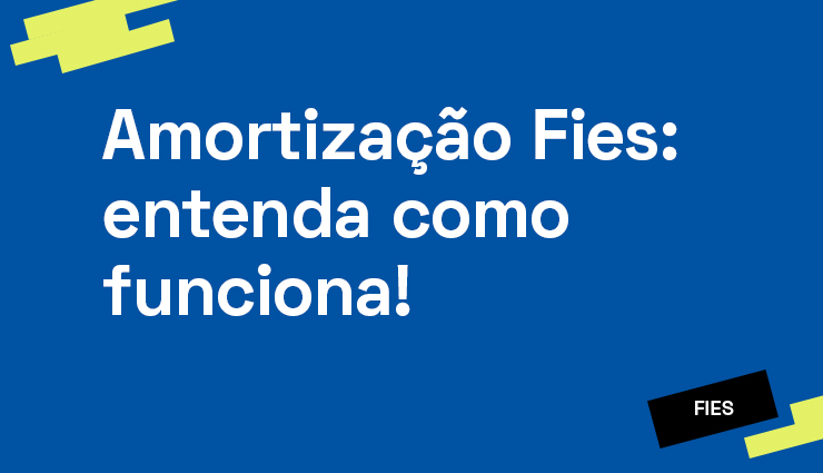 Amortização Fies: entenda como funciona Amortização Fies: entenda como funciona